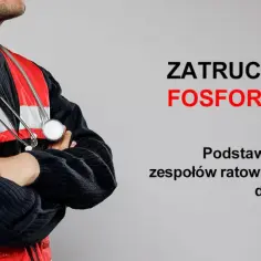 Ratownik medyczny z naszyjnikiem i stetoskopem. Napis: "Zatrucie fosforowodorem. Podstawowe informacje dla zespołów ratownictwa medycznego, dyspozytorów, SOR.
